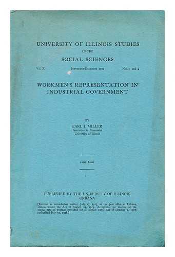 MILLER, EARL J. - Workmen's representation in industrial government by earl j. Miller