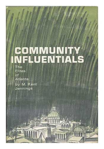 JENNINGS, M. KENT - Community Influentials The Elites of Atlanta