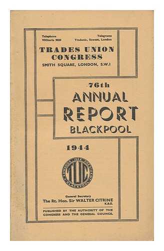 TRADES UNION CONGRESS (1944 : BLACKPOOL) - Report of proceedings at the 76th annual Trades Union Congress, held at Blackpool, October 16th to 20th, 1944