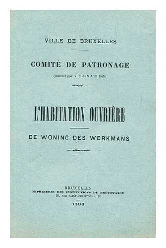VILLE DE BRUXELLES - Comite de Patronage (institue par loi du 9 aout 1889): L'habitation De Woning des Werkmans