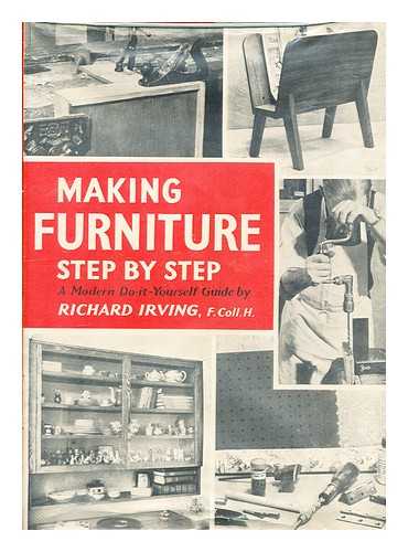 IRVING, RICHARD - Making furniture step by step