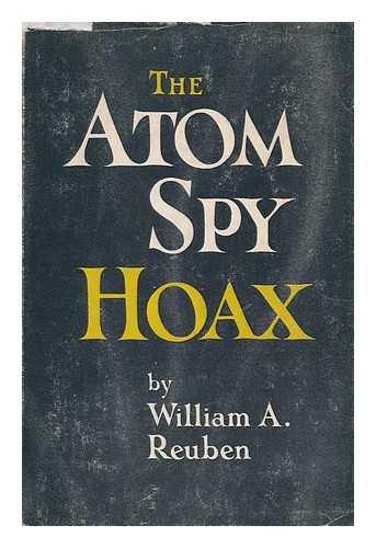Reuben, William A. - The Atom Spy Hoax