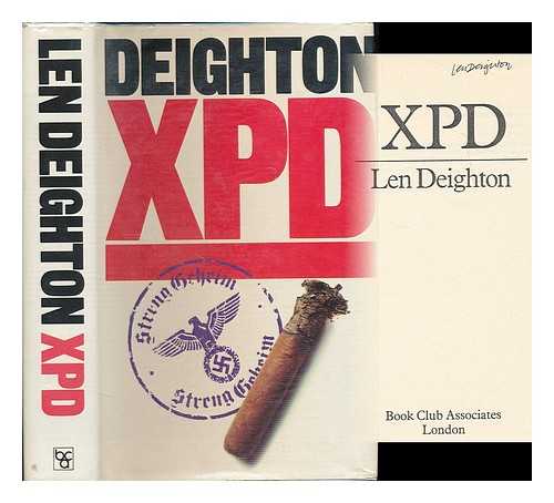 DEIGHTON, LEN (1929- ) - XPD / Len Deighton
