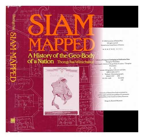 THONGCHAI WINICHAKUL - Siam mapped : a history of the geo-body of a nation / Thongchai Winichakul