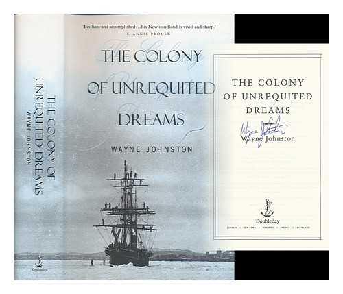 JOHNSTON, WAYNE - The colony of unrequited dreams