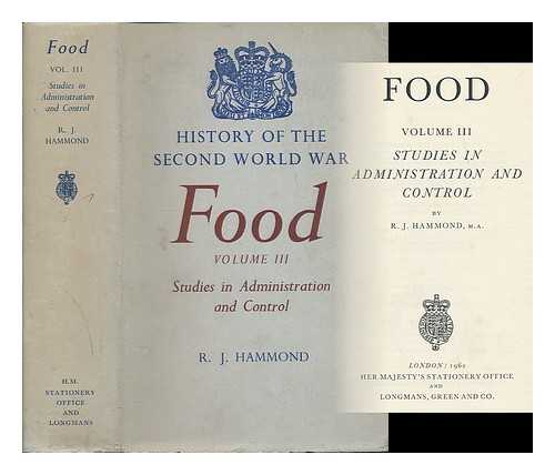 HAMMOND, R. J. (RICHARD JAMES), (B. 1911) - Food : Vol.3 : Studies in administration and control