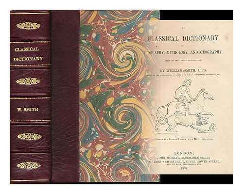 SMITH, WILLIAM (1813-1893) - A classical dictionary of biography, mythology, and geography : based on the larger dictionaries