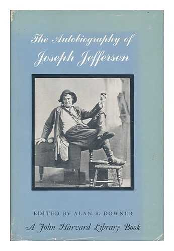 JEFFERSON, JOSEPH. EDITED BY ALAN S. DOWNER - The Autobuiography of Joseph Jefferson