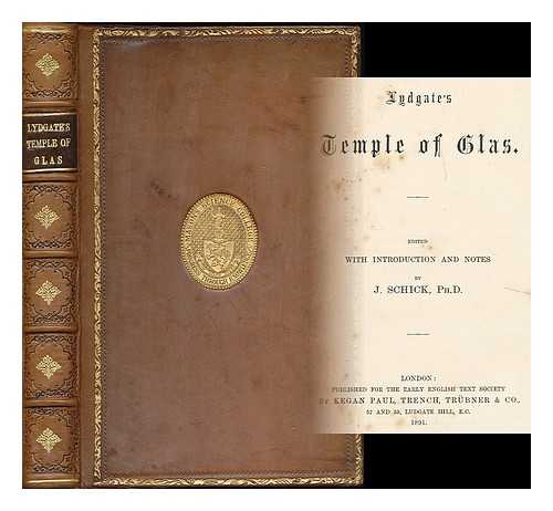 LYDGATE, JOHN (1370?-1451?) - Lydgate's Temple of glas / edited with introduction and notes by J. Schick