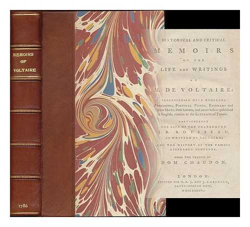 CHAUDON, LOUIS MAYEUL (1737-1817). - Historical and critical memoirs of the life and writings of M. de Voltaire : interspersed with numerous anecdotes, Poetical Pieces, Epigrams and Bon Mots, little known, and never before published in English... ...relative to the literati of France. Particularly the Life of the Celebrated J. B. Rousseau. As Written by Voltaire; and the History of the Famous Libellous Couplets. From the French of Dom Chaudon