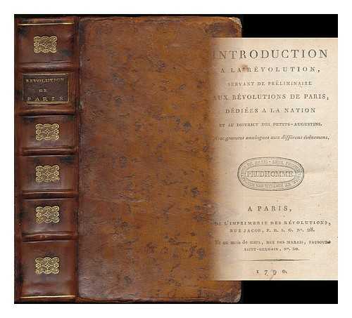 PRUDHOMME, LOUIS MARIE (1752-1830) - Introduction a la Revolution : servant de preliminaire aux Revolutions de Paris ... Avec gravures analogues aux differents evenements  - [Complete in 13 parts]