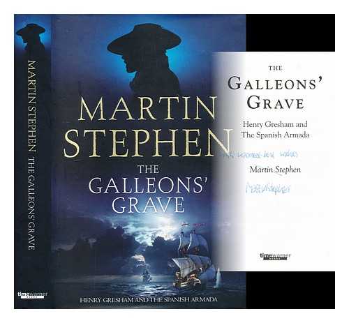 STEPHEN, MARTIN (1949-) - The galleons' grave : Henry Gresham and the Spanish Armada / Martin Stephen