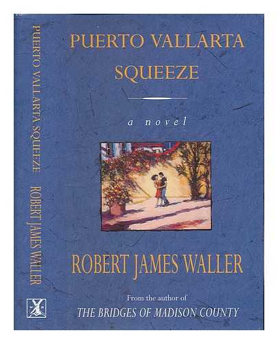 WALLER, ROBERT JAMES (1939- ) - Puerto Vallarta squeeze : the run for el Norte