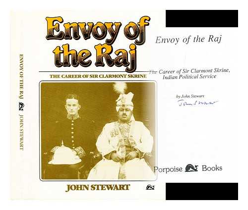 STEWART, JOHN (1916-?) - Envoy of the Raj : the career of Sir Clarmont Skrine, Indian Political Service