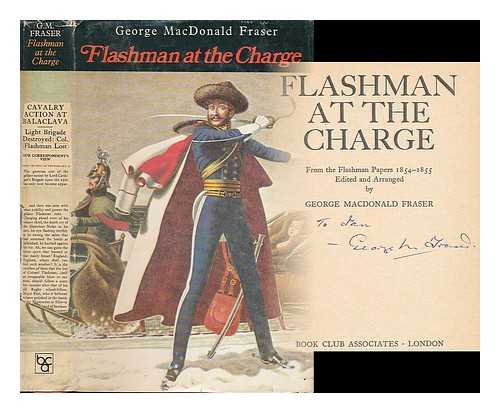 FRASER, GEORGE MACDONALD (1925-2008) - Flashman at the charge : from the Flashman papers, 1854-5 / edited and arranged by George MacDonald Fraser