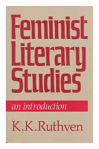 RUTHVEN, K. K. - Feminist Literary Studies An Introduction