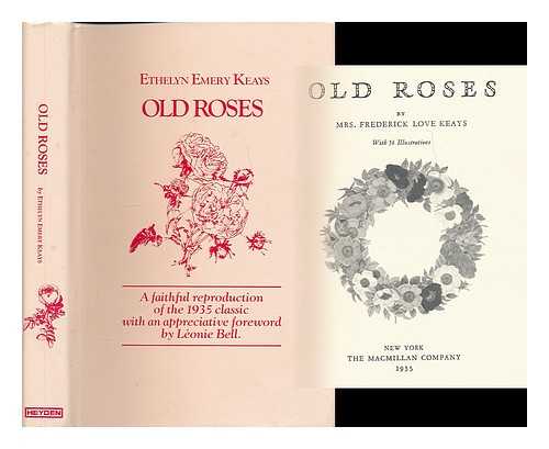 KEAYS, ETHELYN EMERY - Old roses / Ethelyn Emery Keays ; new foreword by Leonie Bell