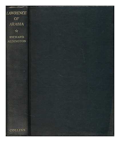 ALDINGTON, RICHARD (1892-1962) - Lawrence of Arabia : a biographical enquiry