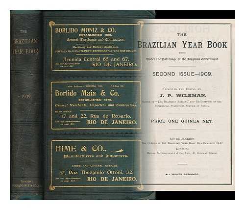 WILEMAN, J. P. - The Brazilian year book : issued under the patronage of the Brazilian government : second issue - 1909 / compiled and edited by J. P. Wileman