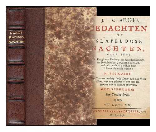 CATS, JACOB (1577-1660) - J. Cats Gedachten op slapeloose nachten... / mitsgaders het Twee-en-tagtig-jarig leven van den selven heere van zyn geboorte tot zyn doodtoe, door hemzelf in vaerzen beschreven... ; met figuuren