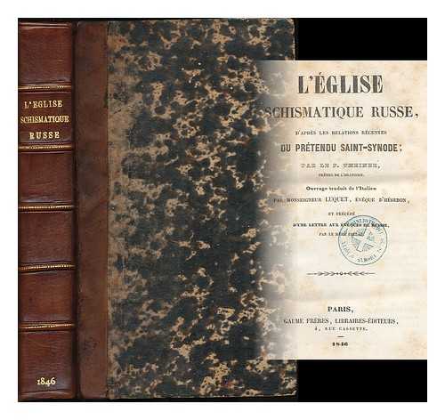 THEINER, AUGUSTIN (1804-1874) - L' Eglise schismatique russe, d'apres les relations recentes du pretendu Saint-Synode / par le P. Theiner ; ouvrage traduit de l'italien par monseigneur Luquet, et precede d'une lettre aux eveques de Russie, par le meme prelat