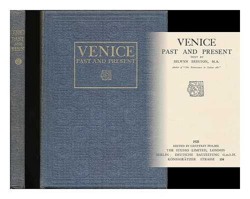 BRINTON, SELWYN (1859-1940) - Venice : past and present / text by Selwyn Brinton ... edited by Geoffrey Holme