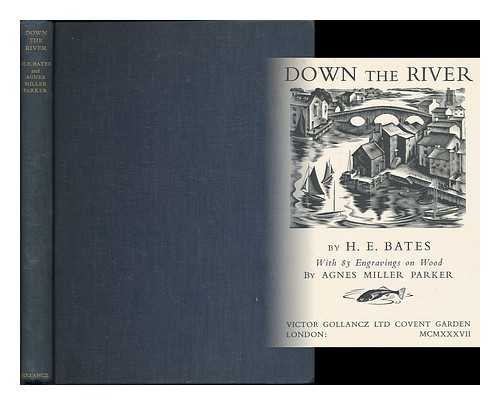 BATES, H. E. (HERBERT ERNEST), (1905-1974) ; PARKER, AGNES MILLER (1895-1980) - Down the river