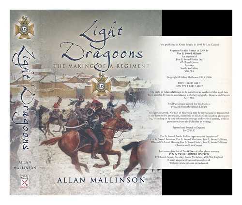 MALLINSON, ALLAN - Light Dragoons : the making of a regiment