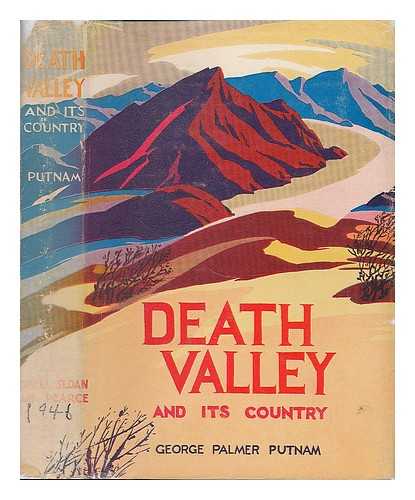 PUTNAM, GEORGE PALMER (1887-1950) - Death Valley and its country