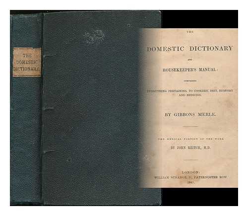 MERLE, GIBBONS (D. 1855) - The domestic dictionary and housekeeper's manual : comprising everything pertaining to cookery, diet, economy and medicine