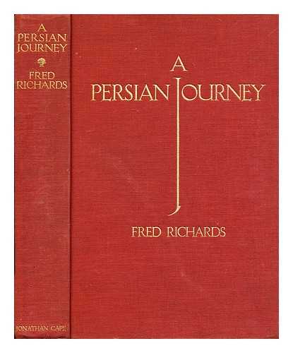 RICHARDS, FRED - A Persian Journey being an ethcher's impressions of the middle east with the forty-eight drawings by Fred Richards