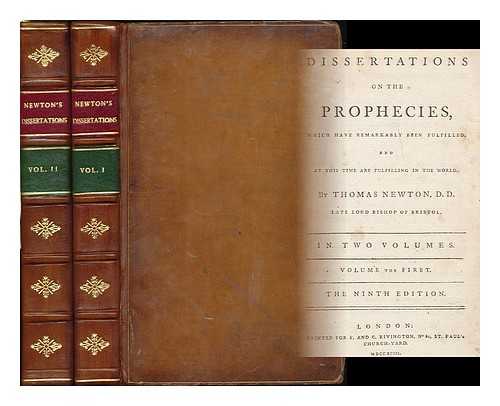 NEWTON, THOMAS (1704-1782) - Dissertations on the prophecies : which have remarkably been fulfilled; and at this time are fulfilling in the world