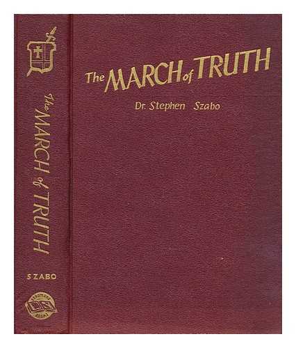 SZABO, DR. STEPHEN - The March of truth: Twenty historical miniatures