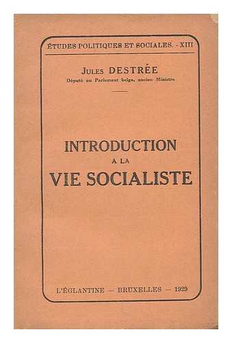 DESTREE, JULES (1863-) - Introduction a la vie socialiste