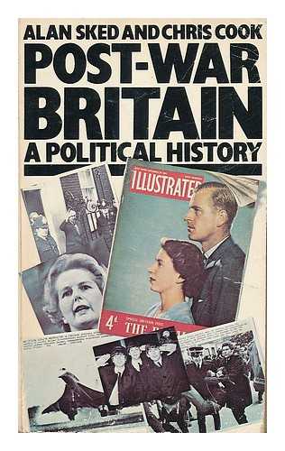 SKED, ALAN (1947-). COOK, CHRIS (1945-) - Post-war Britain : a political history