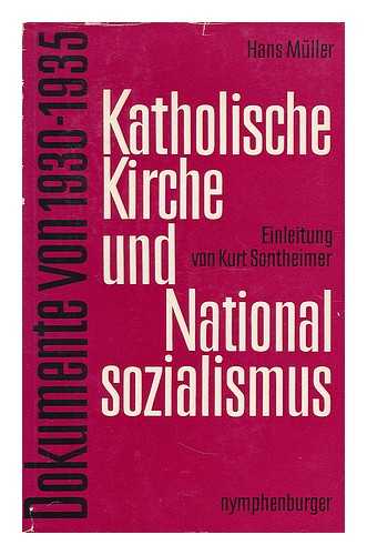 MULLER, HANS MICHAEL (1901-) - Katholische Kirche und Nationalsozialismus : Dokumente 1930-1935 / mit einer Einleitung von Kurt Sontheimer