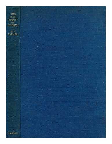 PALMER, HURLEY PRING (1857-?) - The bad abbot of Evesham : and other medieval studies / H.P. Palmer