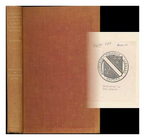 MICKLEM, NATHANIEL (B. 1888) - National socialism and the Roman Catholic Church : being an account of the conflict between the National Socialist Government of Germany and the Roman Catholic Church, 1933-1938