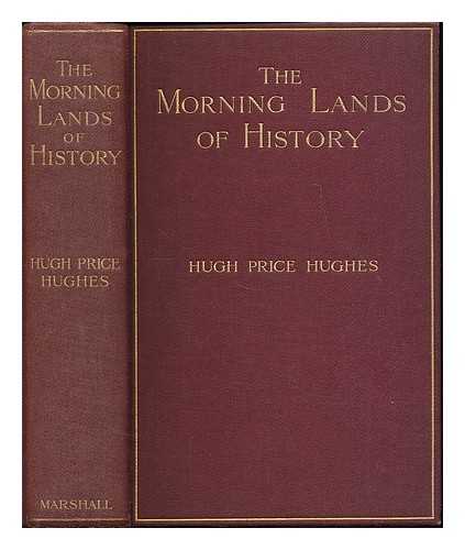 HUGHES, HUGH PRICE (1847-1902) - The morning lands of history : a visit to Greece, Palestine and Egypt