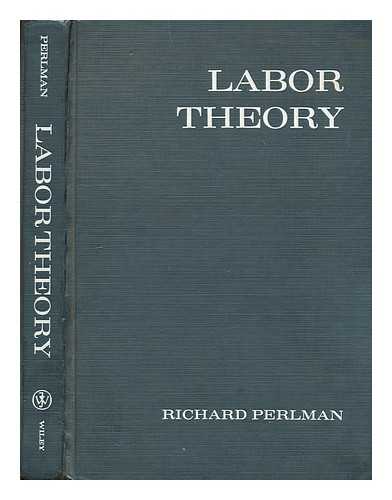 PERLMAN, RICHARD - Labor theory