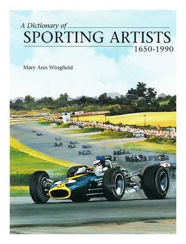 WINGFIELD, MARY ANN - A dictionary of sporting artists, 1650-1990 / Mary Ann Wingfield