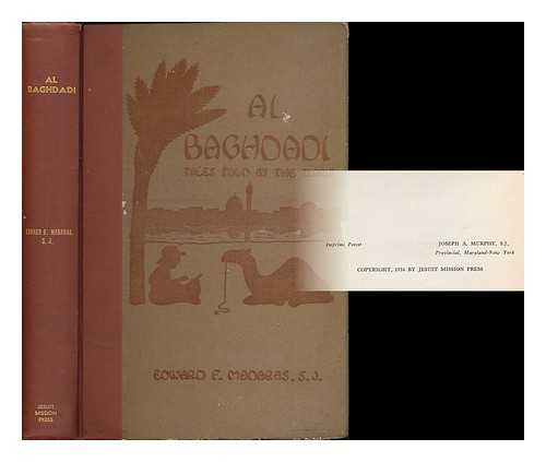 MADARAS, EDWARD FRANCIS (B. 1897) - Al Baghdadi : tales told by the Tigris