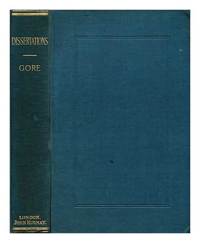 GORE, CHARLES (1853-1932) - Dissertations on subjects connected with the incarnation