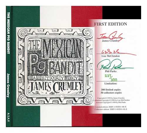 CRUMLEY, JAMES ; PARKS, PHIL (ILLUS.) - The Mexican pig bandit : a story by James Crumley ; introduction by Lisa McClendon, front cover and interior illustration by Phil Parks