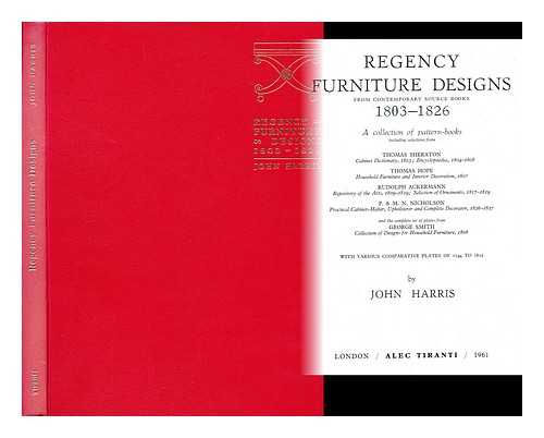 HARRIS, JOHN - Regency furniture designs from contemporary source books 1803 -  1826