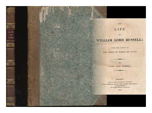 RUSSELL, JOHN RUSSELL, EARL (1792-1878) - The life of William Lord Russell : with some account of the times in which he lived