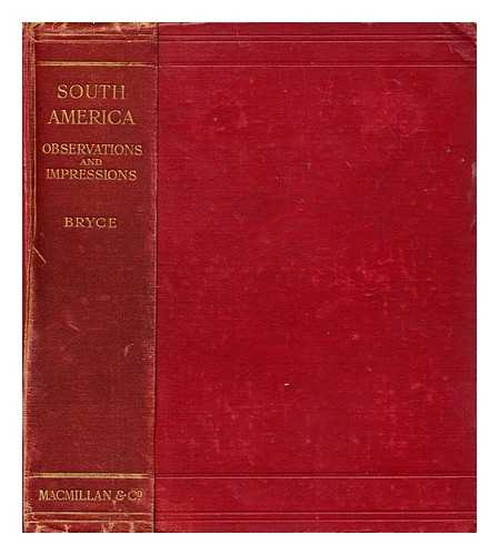 BRYCE, JAMES BRYCE,  VISCOUNT (1838-1922) - South America  : observations and impressions