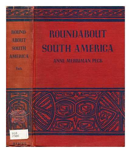 PECK, ANNE MERRIMAN - Roundabout South America ... Illustrated by the author