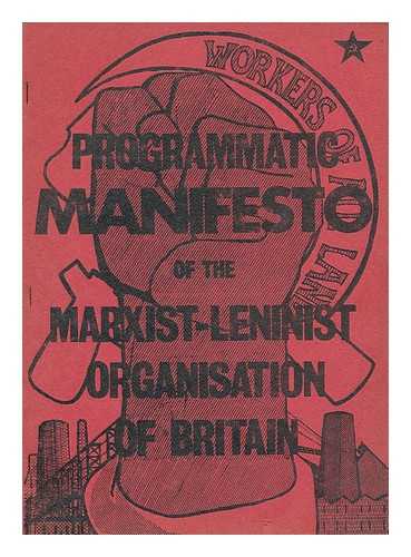 MARXIST-LENINIST ORGANISATION OF BRITAIN - Programmatic manifesto of the Marxist-Leninist organisation of Britain