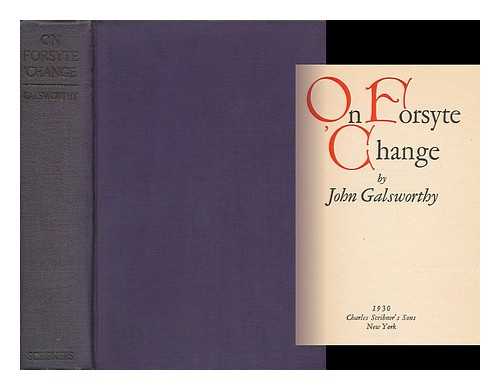 GALSWORTHY, JOHN - On Forsyte 'change